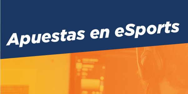 Novedades y cómo apostar en los eSports 2021