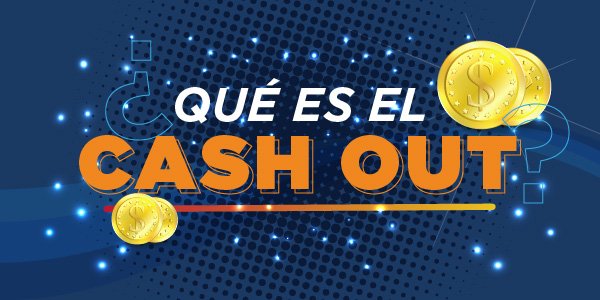 Qué es el Cash Out en las Apuestas Deportivas