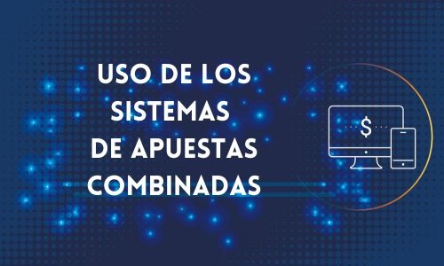 Uso de los sistemas de apuestas combinadas