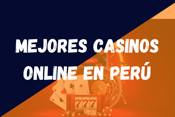 Mejores casinos online en Perú