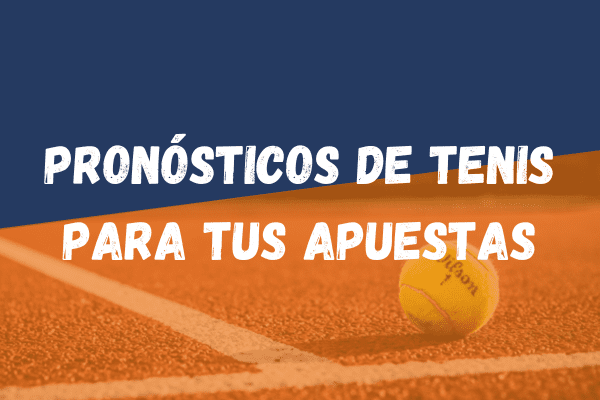 Pronósticos de tenis para tus apuestas