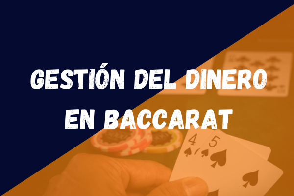 Gestion del dinero en Baccarat