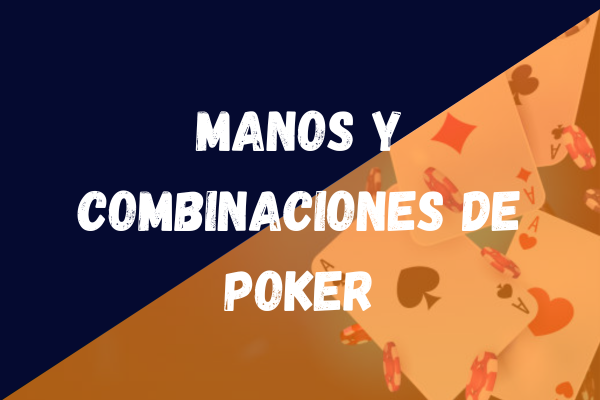 Manos y combinaciones de Poker